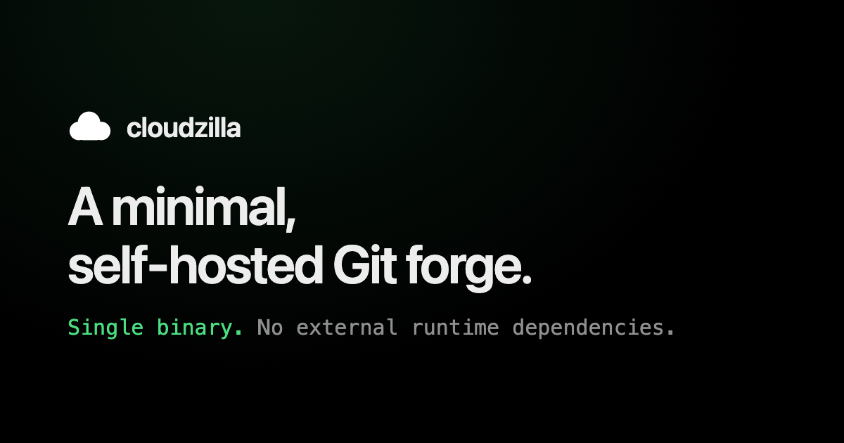 Cloudzilla — Cloudzilla is a minimal, self-hosted Git forge — a single binary with no external…